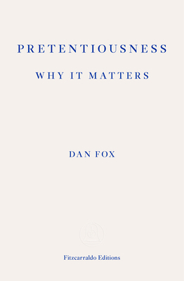 Pretentiousness: Why It Matters 1910695041 Book Cover