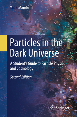 Particles in the Dark Universe: A Student's Gui... 3031669932 Book Cover