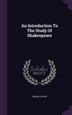 An Introduction To The Study Of Shakespeare 1354767411 Book Cover