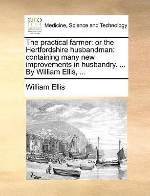 The practical farmer: or the Hertfordshire husb... 1170574351 Book Cover