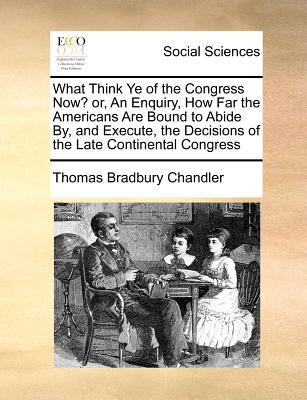What Think Ye of the Congress Now? Or, an Enqui... 1170776027 Book Cover
