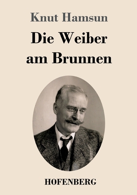 Die Weiber am Brunnen: Roman [German] 374374614X Book Cover