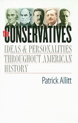 The Conservatives: Ideas and Personalities Thro... 0300118945 Book Cover