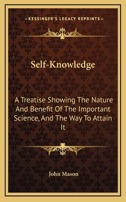 Self-Knowledge: A Treatise Showing the Nature a... 1163660310 Book Cover