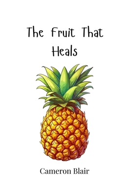 The Fruit That Heals 1805868934 Book Cover