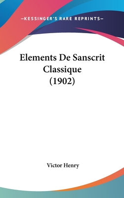 Elements De Sanscrit Classique (1902) [French] 1160938334 Book Cover