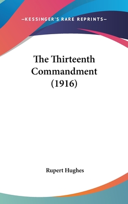 The Thirteenth Commandment (1916) 054894427X Book Cover