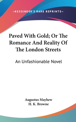 Paved With Gold; Or The Romance And Reality Of ... 0548369194 Book Cover