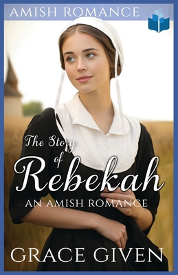 The Story of Rebekah: An Amish Romance B0CH2FVQ1W Book Cover