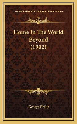 Home In The World Beyond (1902) 1166508463 Book Cover