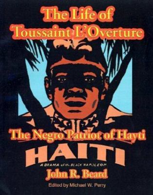 The Life of Toussaint L'Ouverture: The Negro Pa... 1587420104 Book Cover