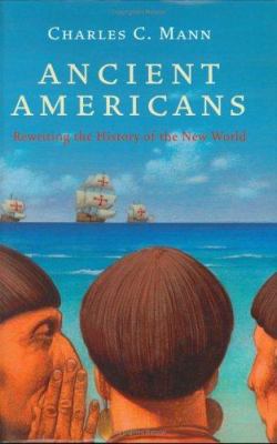 Ancient Americans: Rewriting the History of the... 1862076170 Book Cover