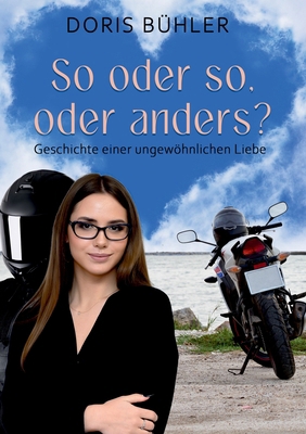 So oder so, oder anders?: Geschichte einer unge... [German] 3757829964 Book Cover