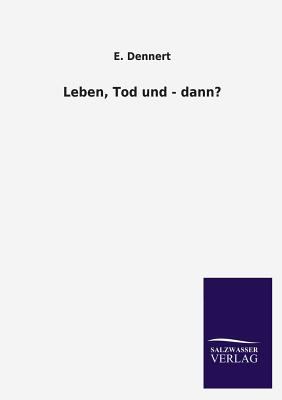 Leben, Tod Und - Dann? [German] 3846033448 Book Cover