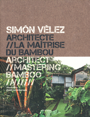 Simón Vélez: Architect Mastering Bamboo 2330012373 Book Cover