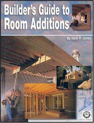 Builder's Guide to Room Additions 1889892343 Book Cover