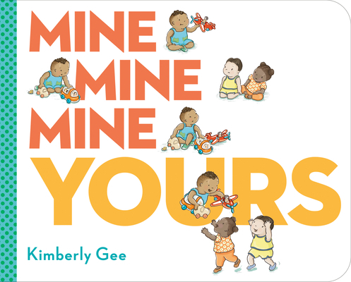 Mine, Mine, Mine, Yours! 0593532848 Book Cover