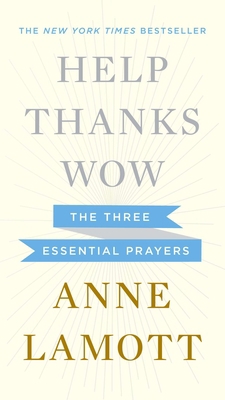 Help, Thanks, Wow: The Three Essential Prayers 1594631298 Book Cover