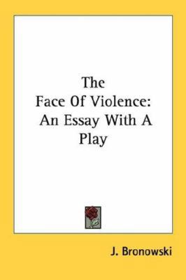 The Face of Violence: An Essay with a Play 0548447179 Book Cover