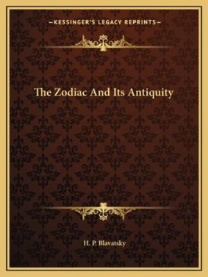 The Zodiac And Its Antiquity 1162850647 Book Cover