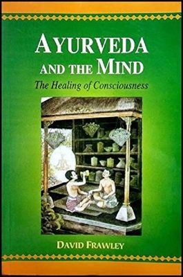 Ayurveda and the Mind: The Healing of Conscious... B005VDMNX8 Book Cover