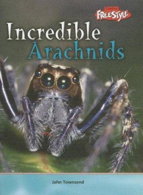 Incredible Arachnids 1410905268 Book Cover