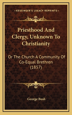Priesthood and Clergy, Unknown to Christianity:... 1164978683 Book Cover