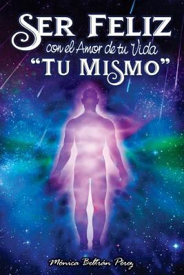 Ser Feliz Con El Amor de Tu Vida ''tú Mismo'': ... [Spanish] 8417259988 Book Cover