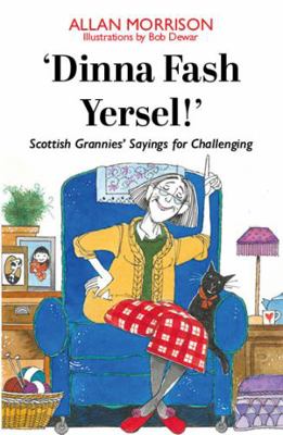 Paperback 'Dinna Fash Yersel!' : Scottish Sayings for Challenging Times Book