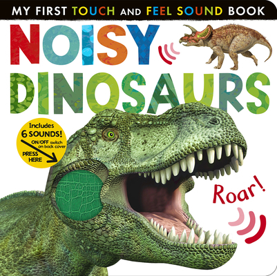Noisy Dinosaurs: Includes 6 Sounds and an On/Of... 1680106643 Book Cover