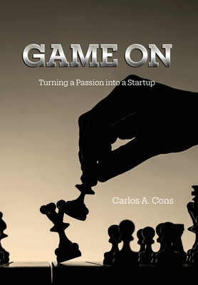 Game On: Turning a Passion into a Startup B0H1TJLX1Z Book Cover