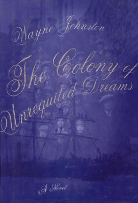 The Colony Of Unrequited Dreams 0676971822 Book Cover