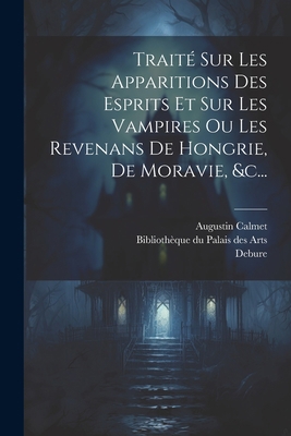 Traité Sur Les Apparitions Des Esprits Et Sur L... [French] 1022398571 Book Cover