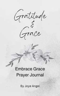 Embrace Grace Prayer Journal B0FH7QXD94 Book Cover