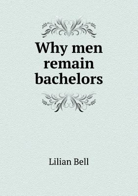 Why Men Remain Bachelors 5518670591 Book Cover