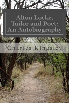 Alton Locke, Tailor and Poet: An Autobiography 1500944033 Book Cover