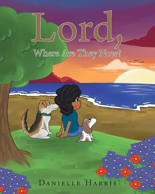 Lord, Where Are They Now? 168570199X Book Cover