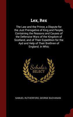 Lex, Rex: The Law and the Prince, a Dispute for... 1296514986 Book Cover