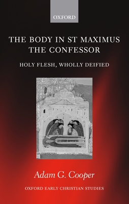 The Body in St MAximus the Confessor. Holy Fles... 019927570X Book Cover