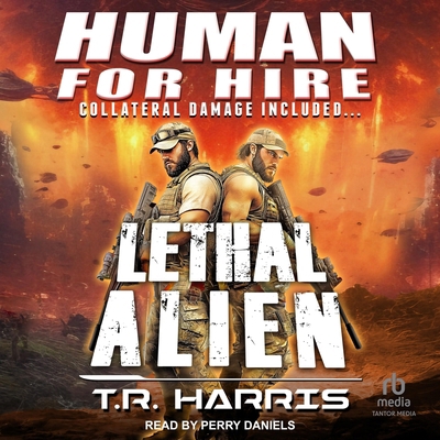 Human for Hire -- Lethal Alien: Collateral Dama... B0G5SR9B6Q Book Cover