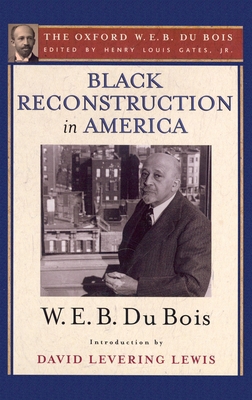 Black Reconstruction in America (the Oxford W. ... 0195325818 Book Cover