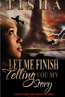 Let Me Finish Telling You..My Story 1329254961 Book Cover