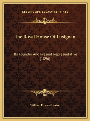 The Royal House Of Lusignan: Its Founder And Pr... 1169405479 Book Cover