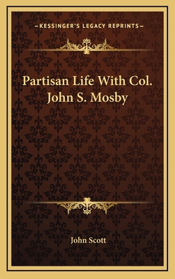 Partisan Life with Col. John S. Mosby 1163492825 Book Cover