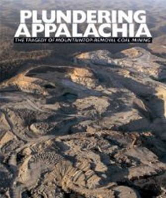 Plundering Appalachia: The Tragedy of Mountaint... 1601090501 Book Cover