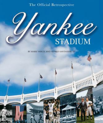 Yankee Stadium: The Official Retrospective 1439155984 Book Cover
