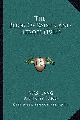 The Book Of Saints And Heroes (1912) 1164100483 Book Cover