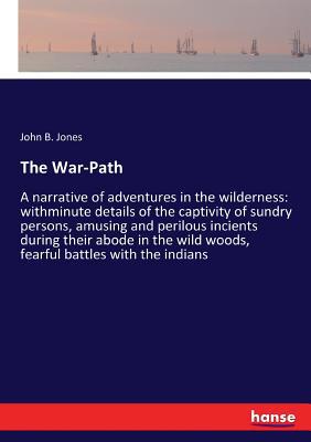 The War-Path: A narrative of adventures in the ... 3337084524 Book Cover