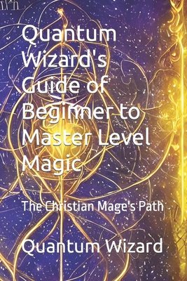 Quantum Wizard's Guide of Beginner to Master Le... B0CWY4BQG4 Book Cover