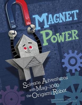 Magnet Power!: Science Adventures with Mag-3000... 1404880704 Book Cover